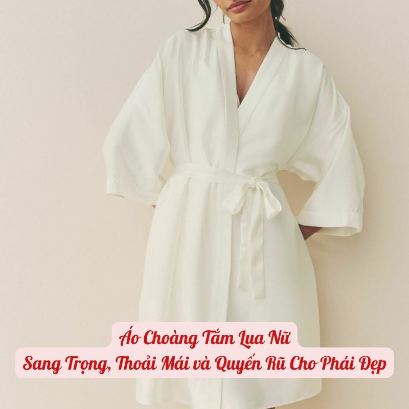 Áo Choàng Tắm Lụa Nữ Áo choàng tắm lụa nữ