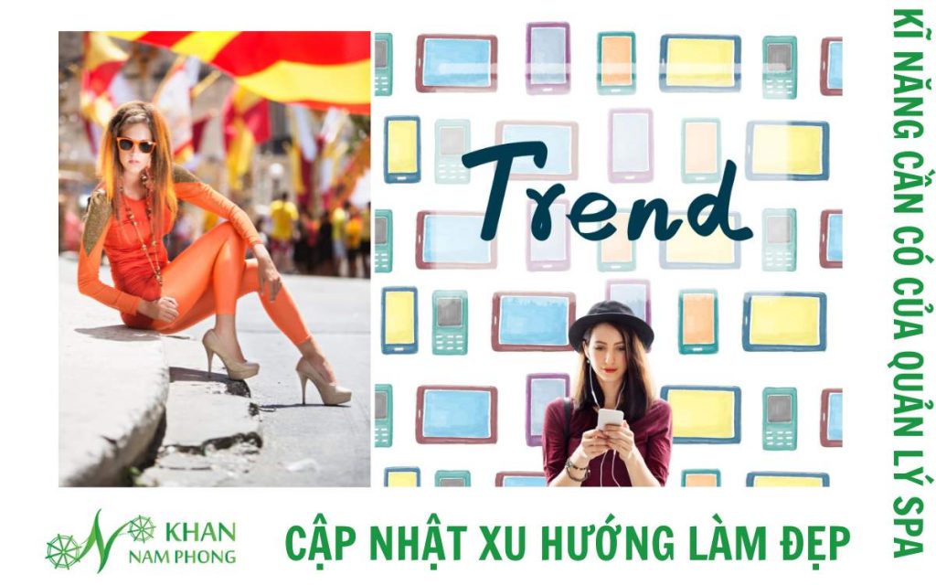 8+ Kinh Nghiệm Và 5 Kĩ Năng Để Hiểu Cách Quản Lý Spa Hiệu Quả Cập nhật xu hướng làm đẹp là kĩ năng quan sát quản lý spa cần có