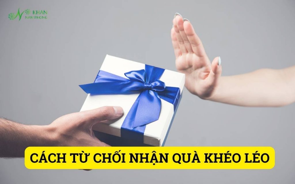 Cách Từ Chối Nhận Quà Khéo Léo Không Mất Lòng Nhau Cách từ chối nhận quà một cách khéo léo