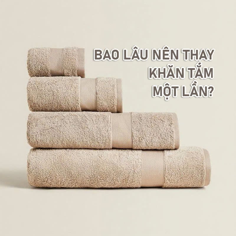 Bao Lâu Nên Thay Khăn Tắm Một Lần? Bao lâu nên thay khăn tắm một lần?