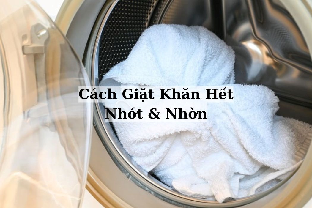 Cách Giặt Khăn Hết Nhờn Nhớt Cách giặt khăn hết nhờn nhớt