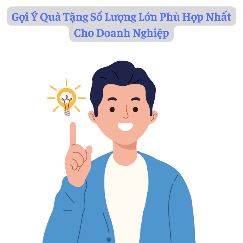 Gợi Ý Quà Tặng Số Lượng Lớn Phù Hợp Nhất Cho Doanh Nghiệp Gợi ý quà tặng số lượng lớn phù hợp nhất cho doanh nghiệp