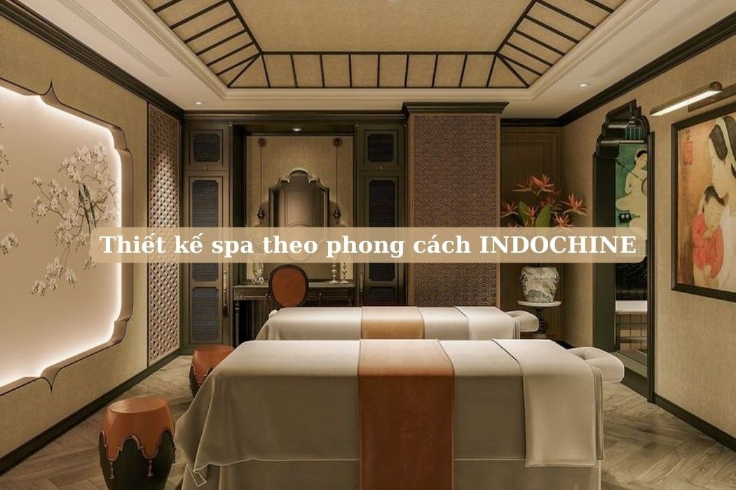 Thiết Kế Spa Phong Cách Indochine Thiết kế spa phong cách Indochine