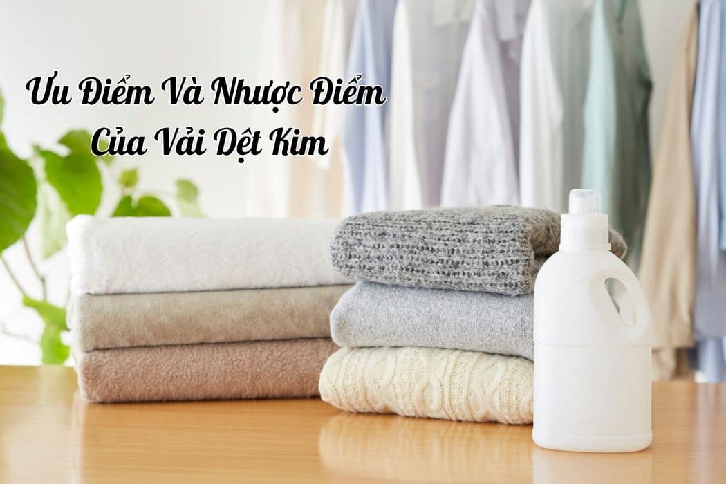 Ưu Và Nhược Điểm Của Vải Dệt Kim Ưu và nhược điểm của vải dệt kim