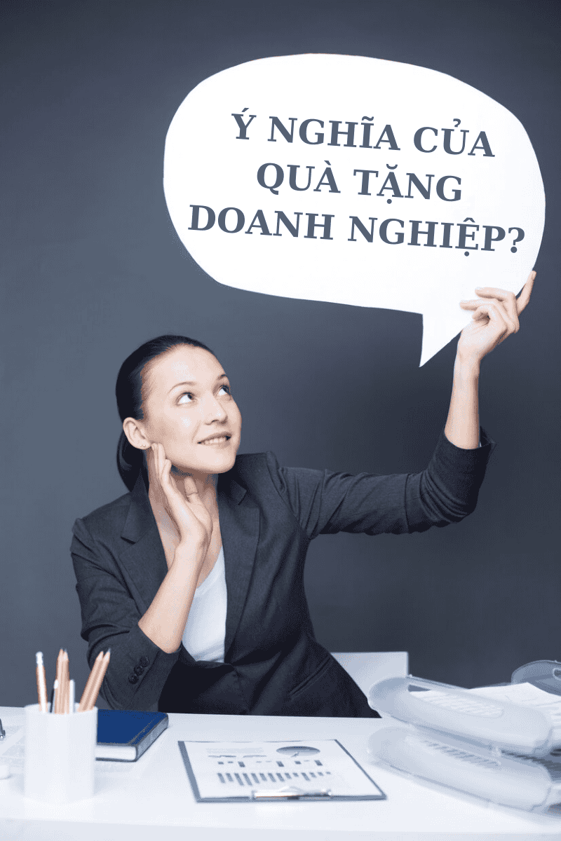 Ý Nghĩa Của Quà Tặng Doanh Nghiệp Ý nghĩa của quà tặng doanh nghiệp