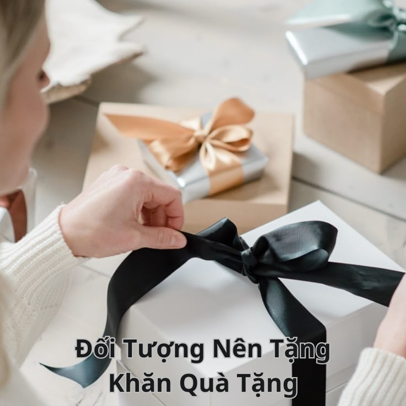 Đối Tượng Nên Tặng Khăn Quà Tặng Đối tượng nên tặng khăn quà tặng