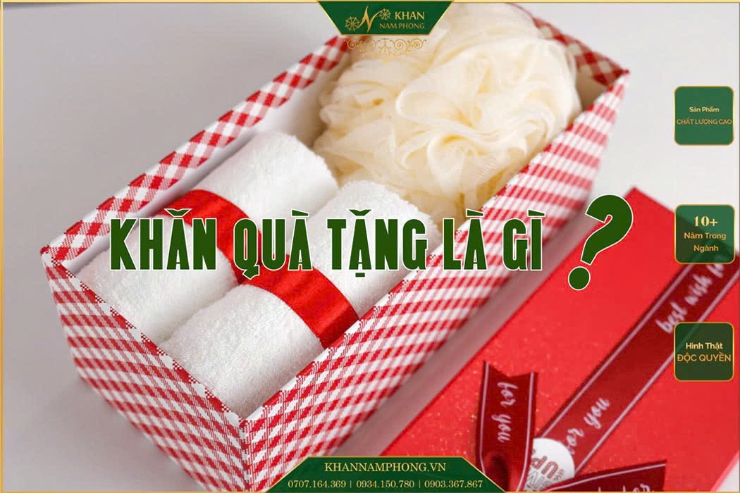 Khăn Quà Tặng Là Gì? Khăn quà tặng là gì?