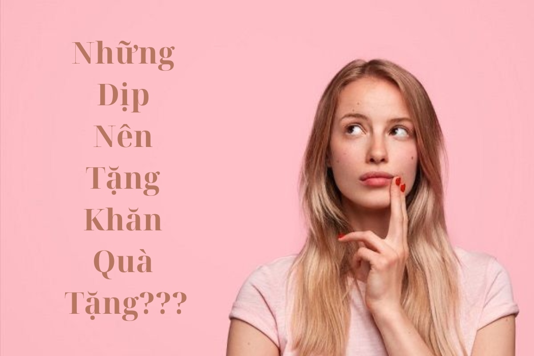 Khăn Quà Tặng Là Gì? Những Lưu Ý Khi Tặng Khăn Đúng Chuẩn Những dịp nên tặng khăn quà tặng