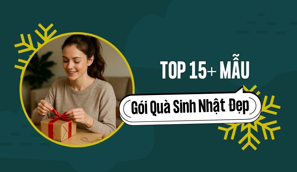 Top 15 Mẫu Gói Quà Sinh Nhật Đẹp, Dễ Thực Hiện 2025 Top 15 mẫu gói quà sinh nhật đẹp, dễ thực hiện 2025