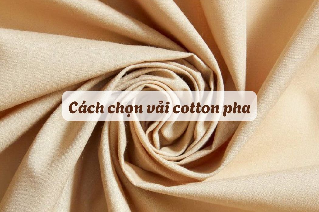 Cách Chọn Vải Cotton Pha Cách chọn vải cotton pha