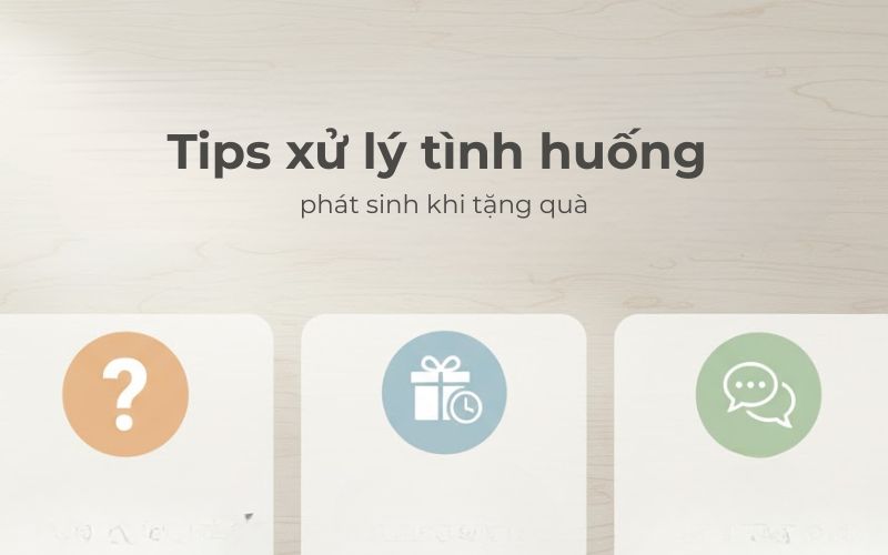 Quà Tặng Đại Hội Phụ Nữ Tinh Tế - Nâng Tầm Tri Ân, Ghi Dấu Ấn Riêng Tips xử lý tình huống phát sinh khi tặng quà